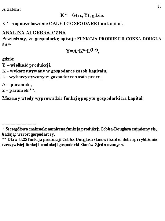 11 A zatem: K* = G(rc, Y), gdzie: K* - zapotrzebowanie CAŁEJ GOSPODARKI na