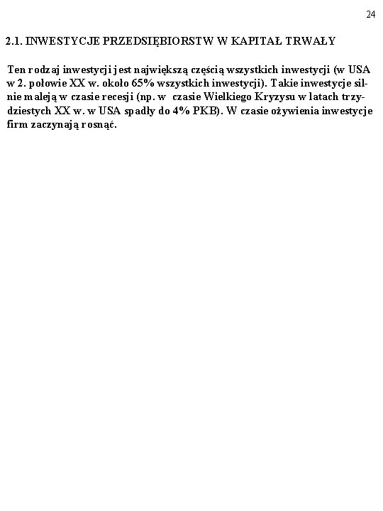 24 2. 1. INWESTYCJE PRZEDSIĘBIORSTW W KAPITAŁ TRWAŁY Ten rodzaj inwestycji jest największą częścią