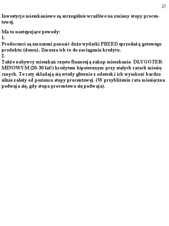 27 Inwestycje mieszkaniowe są szczególnie wrażliwe na zmiany stopy procentowej. Ma to następujące powody: