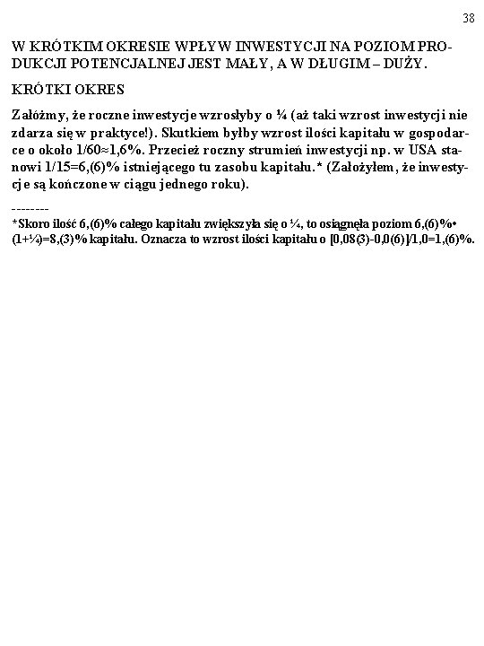 38 W KRÓTKIM OKRESIE WPŁYW INWESTYCJI NA POZIOM PRODUKCJI POTENCJALNEJ JEST MAŁY, A W