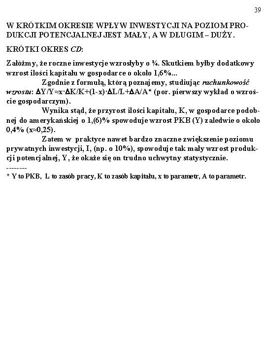 39 W KRÓTKIM OKRESIE WPŁYW INWESTYCJI NA POZIOM PRODUKCJI POTENCJALNEJ JEST MAŁY, A W
