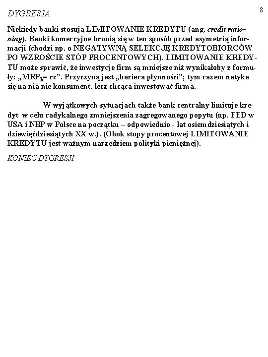 DYGRESJA Niekiedy banki stosują LIMITOWANIE KREDYTU (ang. credit rationing). Banki komercyjne bronią się w