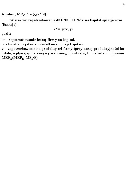 9 A zatem, MPk • P = (in-πe+d). . . W efekcie: zapotrzebowanie JEDNEJ