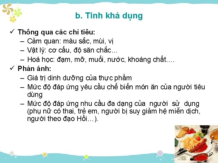 b. Tính khả dụng ü Thông qua các chỉ tiêu: – Cảm quan: màu