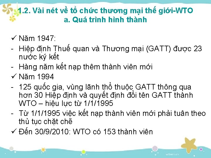 1. 2. Vài nét về tổ chức thương mại thế giới-WTO a. Quá trình