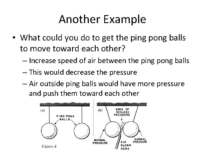 Another Example • What could you do to get the ping pong balls to