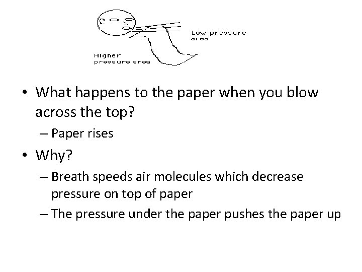  • What happens to the paper when you blow across the top? –