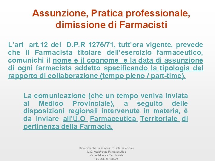 Assunzione, Pratica professionale, dimissione di Farmacisti L’art art. 12 del D. P. R 1275/71,