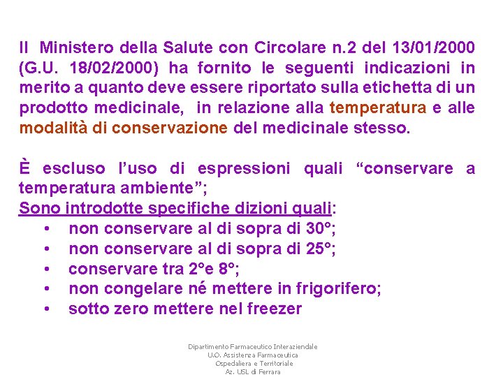 Il Ministero della Salute con Circolare n. 2 del 13/01/2000 (G. U. 18/02/2000) ha