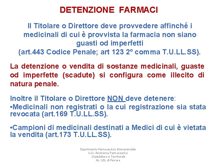 DETENZIONE FARMACI Il Titolare o Direttore deve provvedere affinché i medicinali di cui è