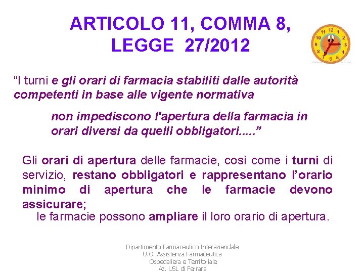 ARTICOLO 11, COMMA 8, LEGGE 27/2012 “I turni e gli orari di farmacia stabiliti