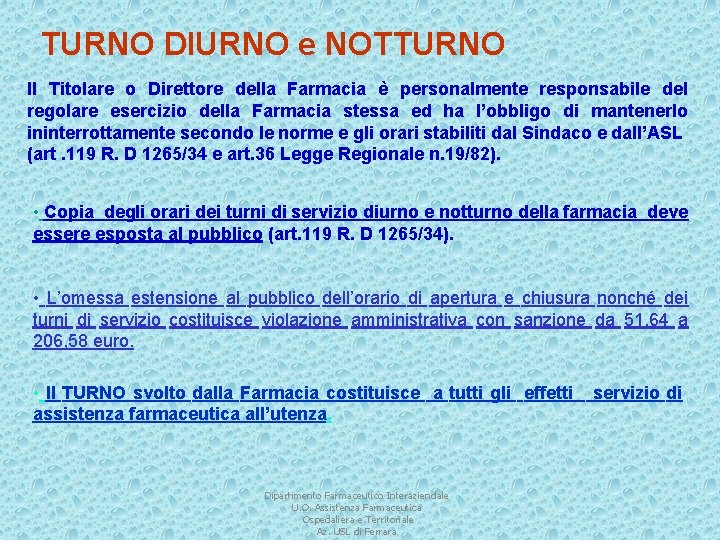 TURNO DIURNO e NOTTURNO Il Titolare o Direttore della Farmacia è personalmente responsabile del