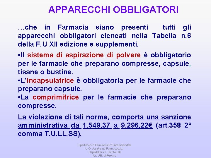 APPARECCHI OBBLIGATORI …che in Farmacia siano presenti tutti gli apparecchi obbligatori elencati nella Tabella