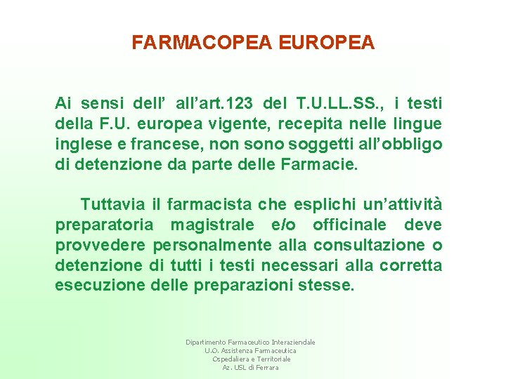 FARMACOPEA EUROPEA Ai sensi dell’ all’art. 123 del T. U. LL. SS. , i