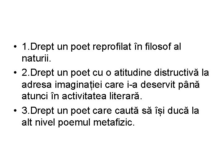  • 1. Drept un poet reprofilat în filosof al naturii. • 2. Drept