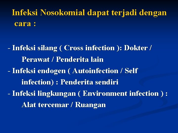 Infeksi Nosokomial dapat terjadi dengan cara : - Infeksi silang ( Cross infection ):