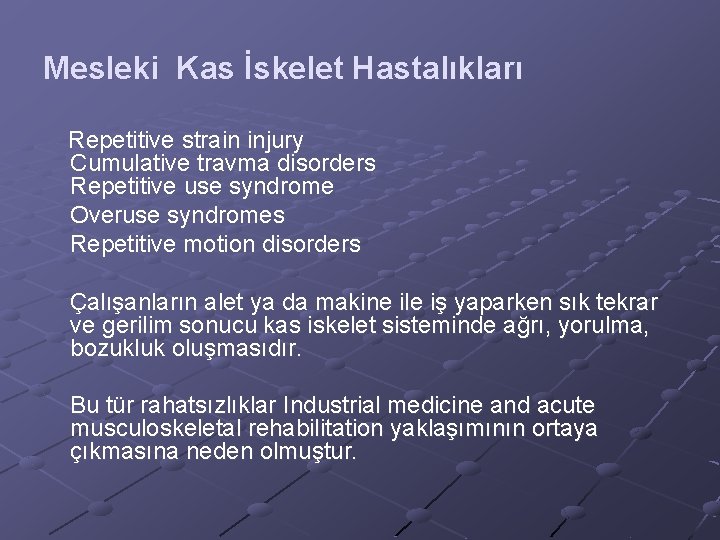 Mesleki Kas İskelet Hastalıkları Repetitive strain injury Cumulative travma disorders Repetitive use syndrome Overuse