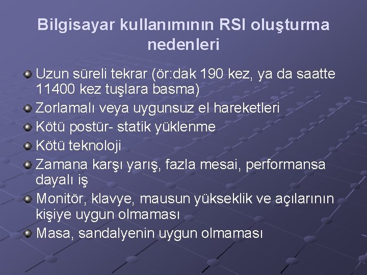 Bilgisayar kullanımının RSI oluşturma nedenleri Uzun süreli tekrar (ör: dak 190 kez, ya da