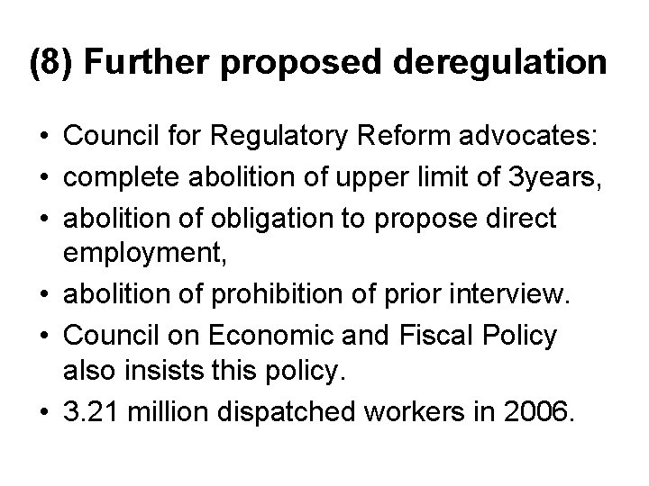 (8) Further proposed deregulation • Council for Regulatory Reform advocates: • complete abolition of