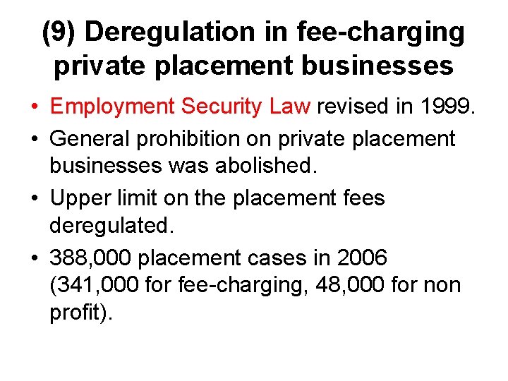 (9) Deregulation in fee-charging private placement businesses • Employment Security Law revised in 1999.