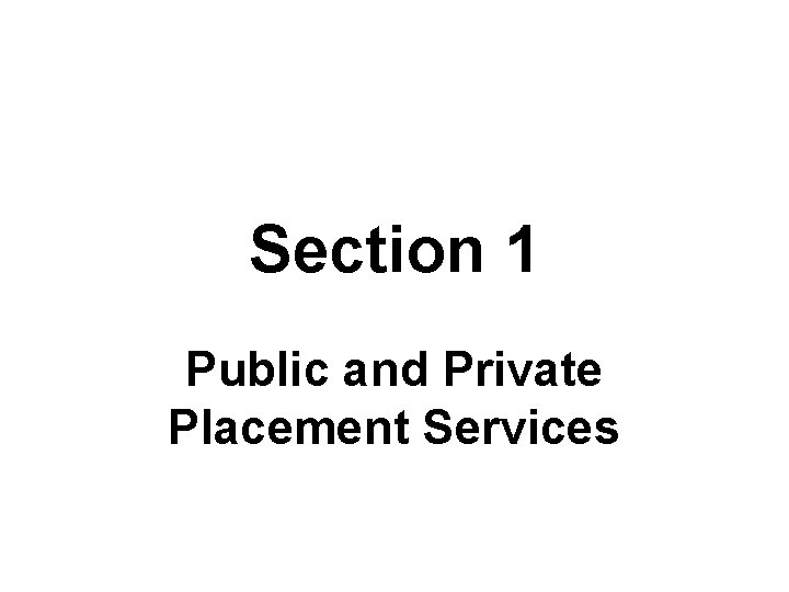 Section 1 Public and Private Placement Services 