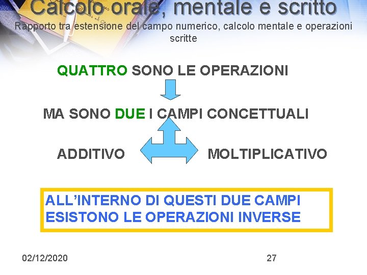 Calcolo orale, mentale e scritto Rapporto tra estensione del campo numerico, calcolo mentale e