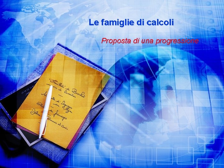 Le famiglie di calcoli Proposta di una progressione 