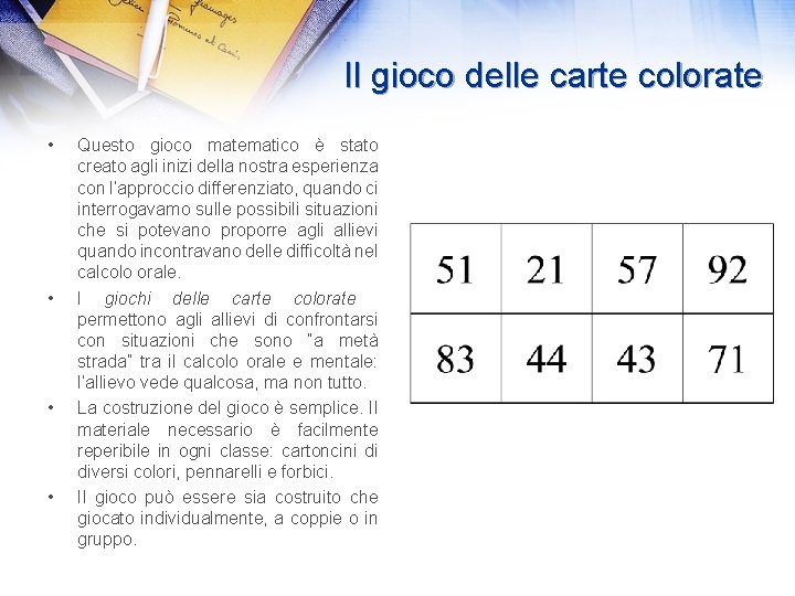 Il gioco delle carte colorate • • Questo gioco matematico è stato creato agli