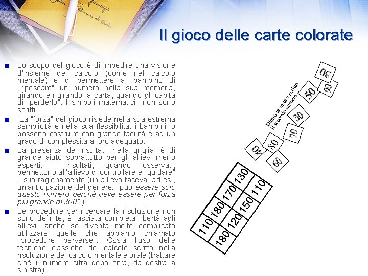 Il gioco delle carte colorate Lo scopo del gioco è di impedire una visione