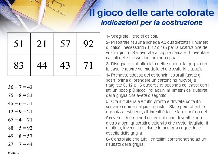 Il gioco delle carte colorate Indicazioni per la costruzione 1 - Scegliete il tipo