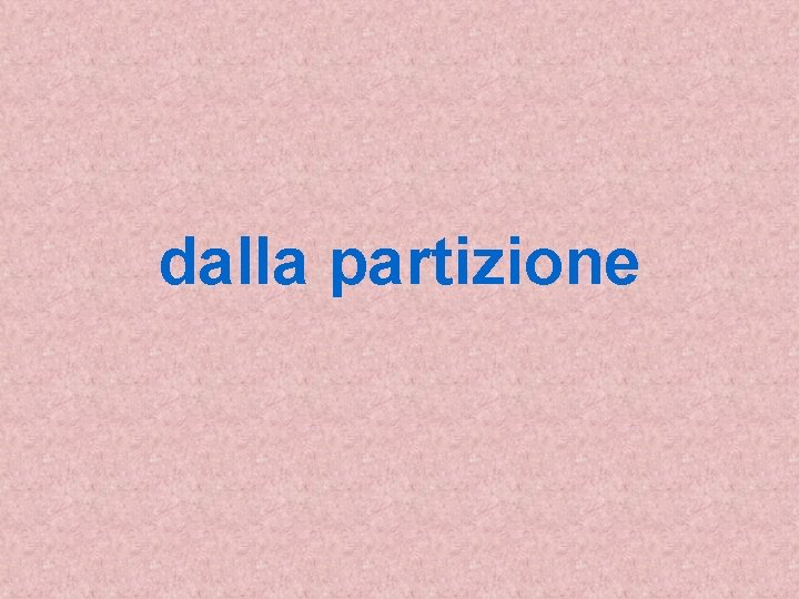 dalla partizione 