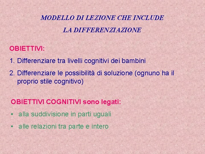 MODELLO DI LEZIONE CHE INCLUDE LA DIFFERENZIAZIONE OBIETTIVI: 1. Differenziare tra livelli cognitivi dei