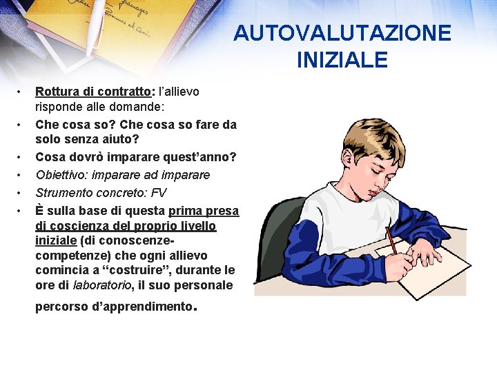 AUTOVALUTAZIONE INIZIALE • • • Rottura di contratto: l’allievo risponde alle domande: Che cosa