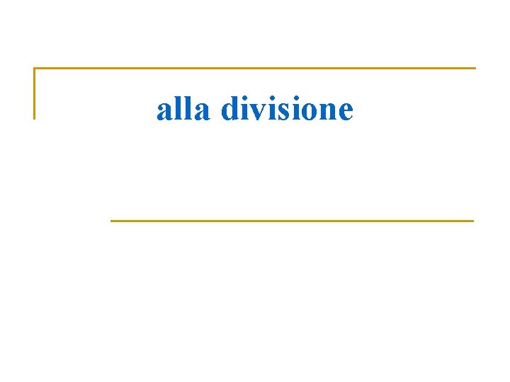 alla divisione 