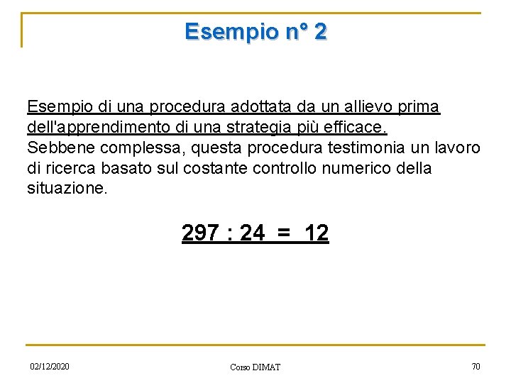 Esempio n° 2 Esempio di una procedura adottata da un allievo prima dell'apprendimento di