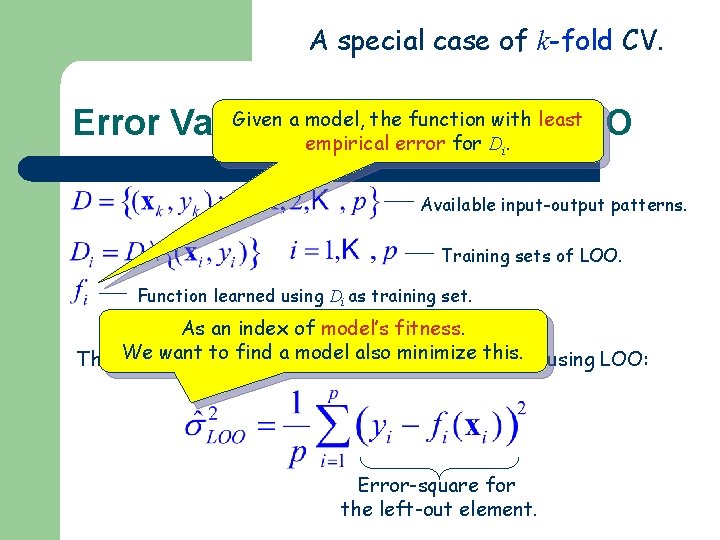 A special case of k-fold CV. Given a model, the function with least Error A special case of k-fold CV. Given a model, the function with least Error