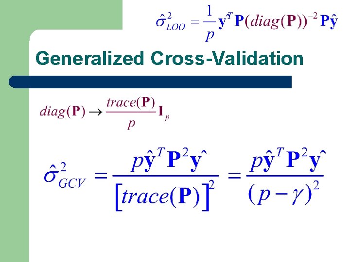 Generalized Cross-Validation Generalized Cross-Validation