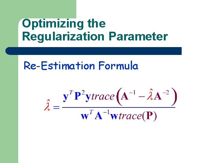 Optimizing the Regularization Parameter Re-Estimation Formula Optimizing the Regularization Parameter Re-Estimation Formula