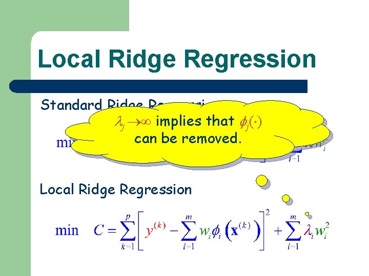 Local Ridge Regression Standard Ridge Regression j implies that j( ) can be removed.