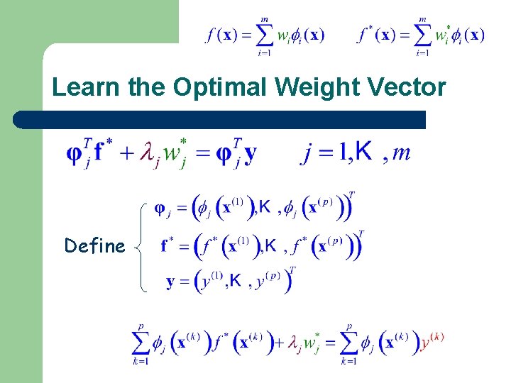 Learn the Optimal Weight Vector Define 