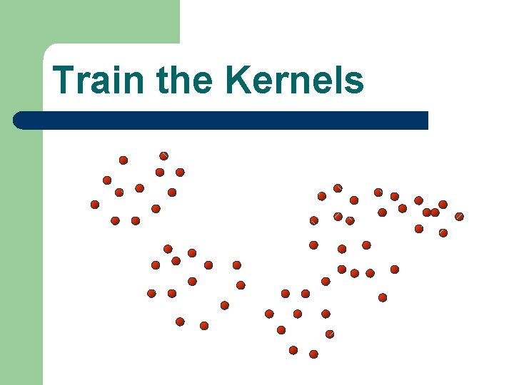 Train the Kernels Train the Kernels