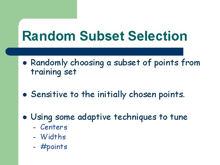 Random Subset Selection l Randomly choosing a subset of points from training set l Random Subset Selection l Randomly choosing a subset of points from training set l