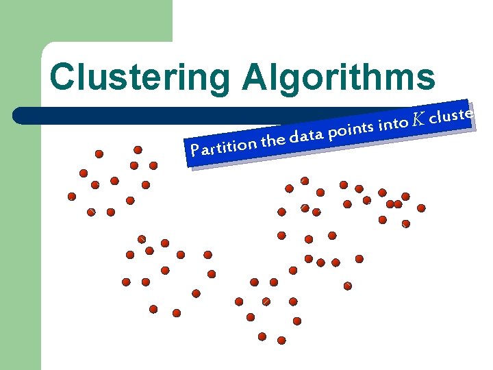 Clustering Algorithms e h t n o i t i Part rs. e t