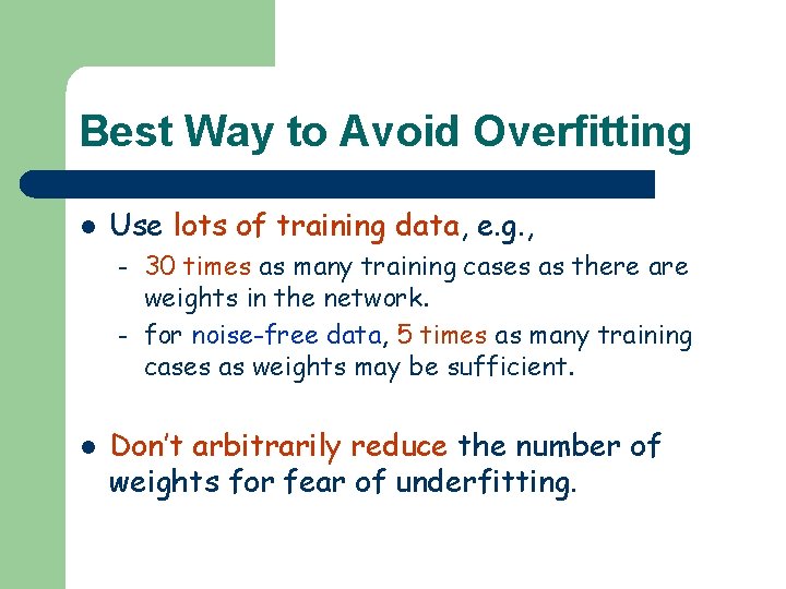 Best Way to Avoid Overfitting l Use lots of training data, e. g. ,