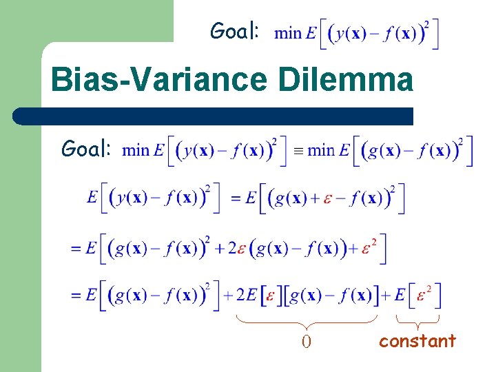 Goal: Bias-Variance Dilemma Goal: 0 constant 