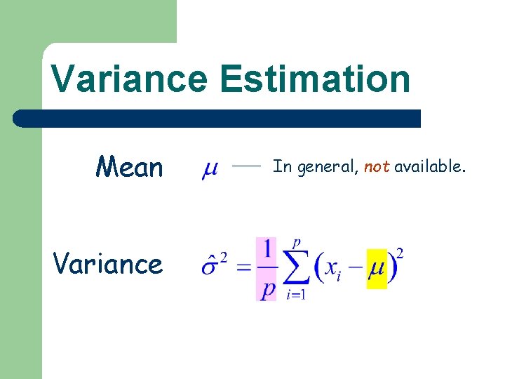 Variance Estimation Mean Variance In general, not available. Variance Estimation Mean Variance In general, not available.