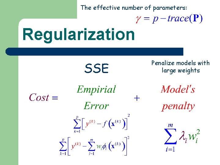 The effective number of parameters: Regularization SSE Penalize models with large weights 