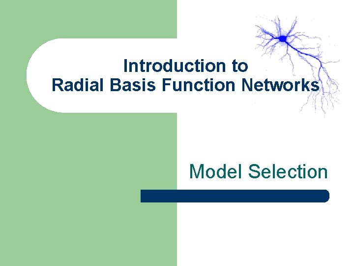 Introduction to Radial Basis Function Networks Model Selection 