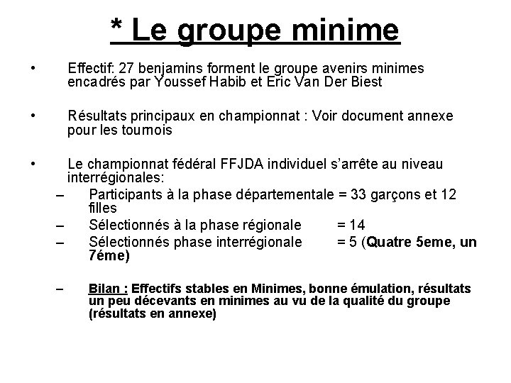 * Le groupe minime • Effectif: 27 benjamins forment le groupe avenirs minimes encadrés