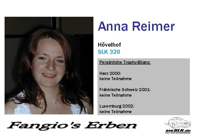 Anna Reimer Hövelhof SLK 320 Persönliche Trophy-Bilanz: Harz 2000: keine Teilnahme Fränkische Schweiz 2001: